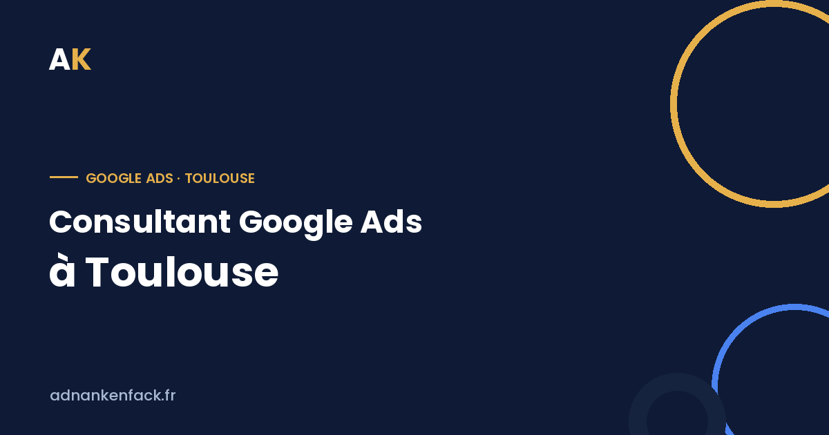 Consultant Google Ads à Toulouse