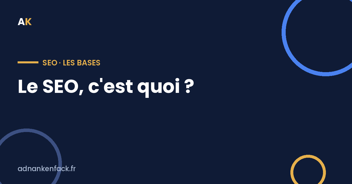 Le SEO, c'est quoi ?